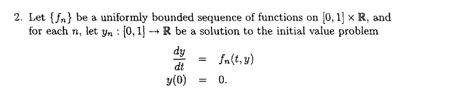 Solved hint: use Arzela Ascoli theorem on {yn} and use Mean | Chegg.com