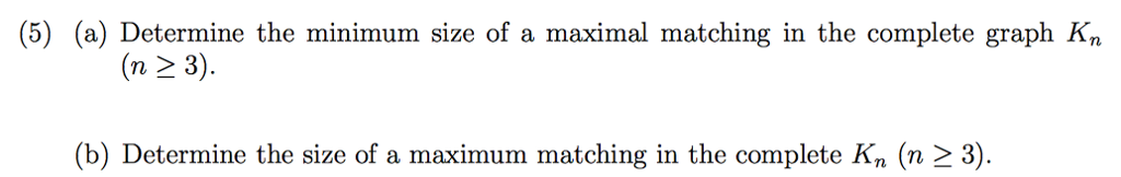 Solved (5) (a) Determine the minimum size of a maximal | Chegg.com