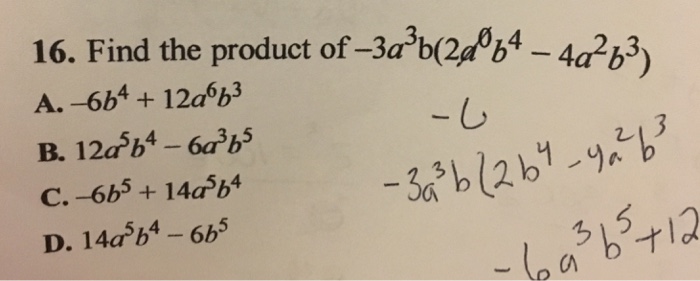 Solved Find The Product Of -3a^2b(2a^0b^4 - 4a^2b^3) -6b^4 | Chegg.com