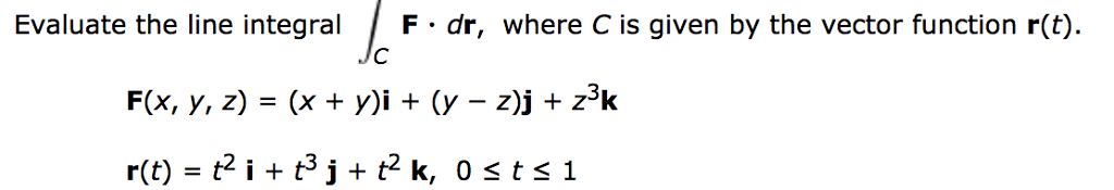 Solved Evaluate the line integra F dr, where C is given by | Chegg.com