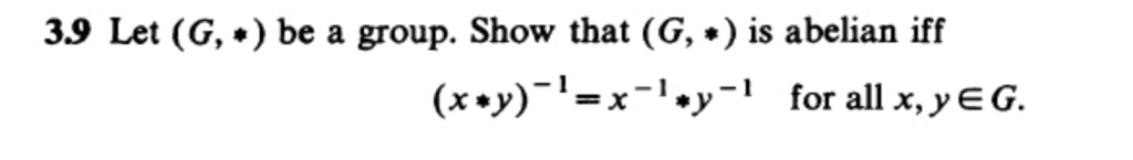 Solved Let (G, *) Be A Group. Show That (G, *) Is Abelian | Chegg.com