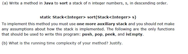 Solved (a) Write a method in Java to sort a stack of n | Chegg.com