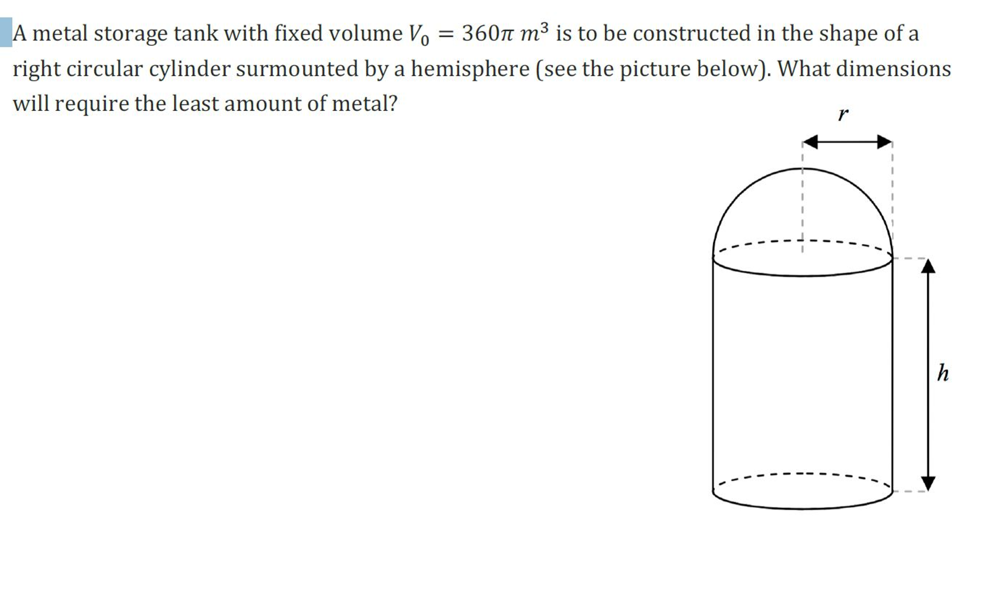 Solved A metal storage tank with fixed volume V_0 = 360 pi