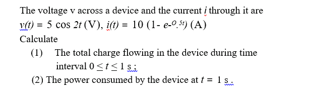 Solved The voltage v across a device and the current / | Chegg.com