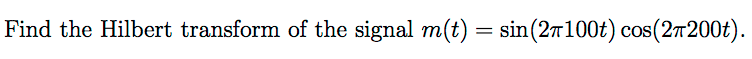 Solved Find the Hilbert transform of the signal m(t) = | Chegg.com
