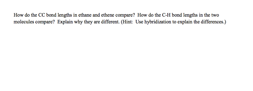 Solved How do the CC bond lengths in ethane and ethene | Chegg.com