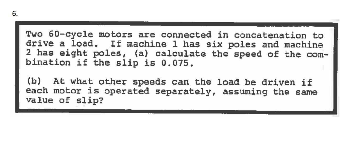 Solved Two 60cycle motors are connected in concatenation to