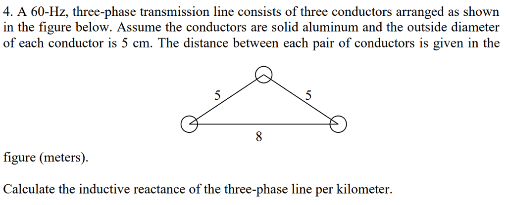 Solved 4 A 60 Hz Three Phase Transmission Line Consists Of 3962