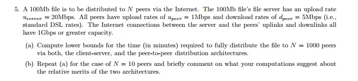 Solved A 100Mb file is to be distributed to N peers via the | Chegg.com
