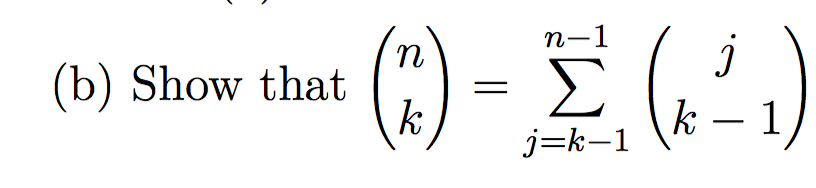 Solved (b) Show That ('') = (b) Show That C) (k·1) K-1 J=k-1 | Chegg.com