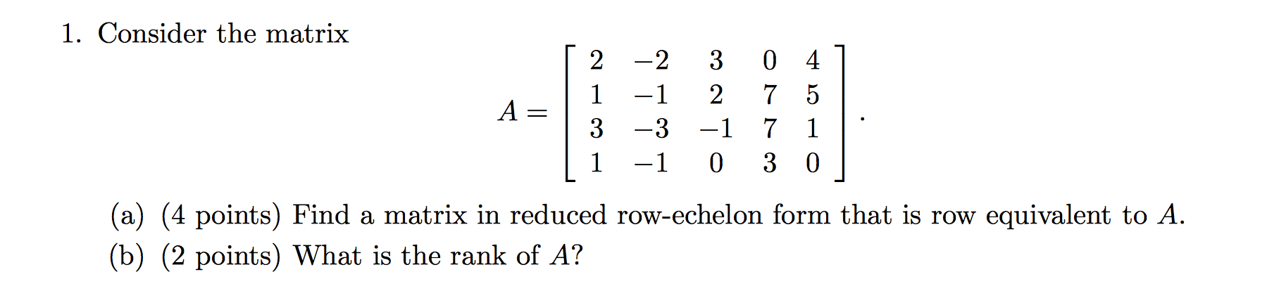 Solved 1. Consider the matrix 2 3 4 1 2 7 5 3 -3 -1 7 1 1 -1 | Chegg.com