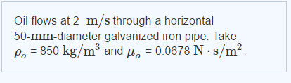 Solved Oil flows at 2 m/s through a horizontal Po-850 kg/m3 | Chegg.com