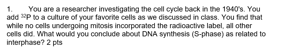 1. You are a researcher investigating the cell cycle | Chegg.com
