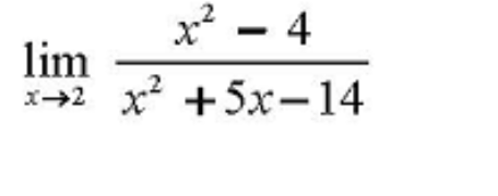 Solved lim _x right arrow 2 x^2 - 4/x^2 + 5x - 14 | Chegg.com