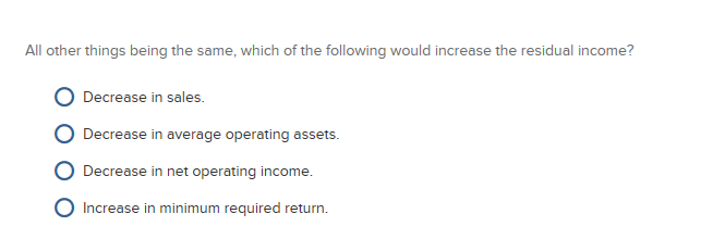 Solved All other things being the same, which of the | Chegg.com