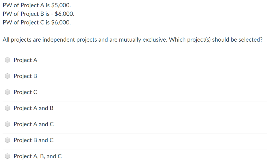 Solved PW of Project A is $5,000. PW of Project B is $6,000 | Chegg.com