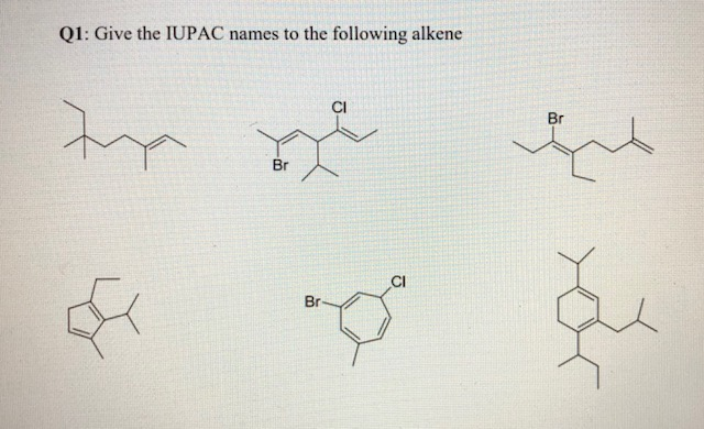 Solved Q1 Give The Iupac Names To The Following Alkene Cl 2693