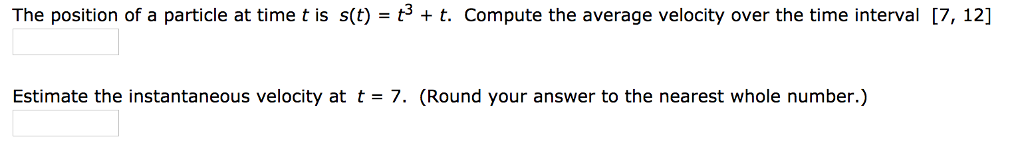 Solved The position of a particle at time t is s(t) = t3 + | Chegg.com