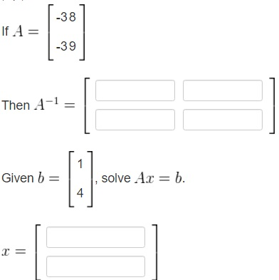 Solved If A = [-38 -39] Then A^-1 = Given B = [1 4], Solve | Chegg.com