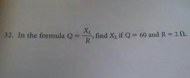 Solved In the formula Q = XL/R, find XL if Q = 60 and R = 2 | Chegg.com