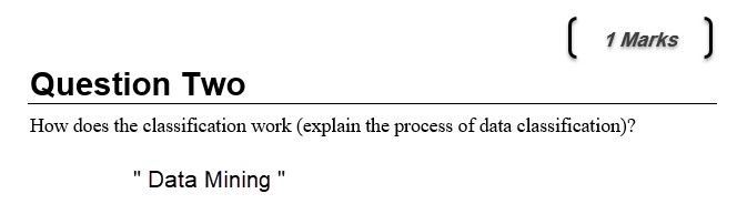 Solved 1 Marks Question Two How does the classification work | Chegg.com