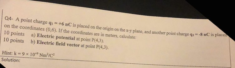 Solved Q4- A point charge q +6nC is placed on the origin on | Chegg.com