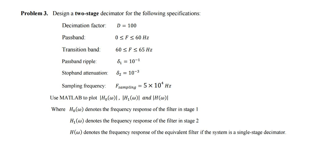 Solved Design a two-stage decimator for the following | Chegg.com