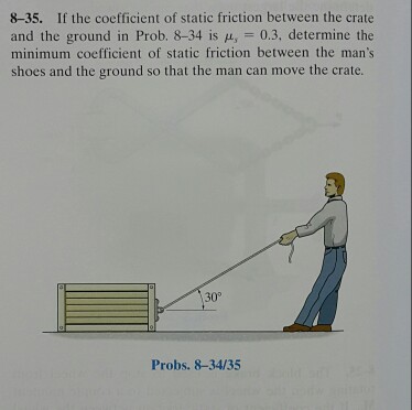 Solved 8-35. If the coefficient of static friction between | Chegg.com
