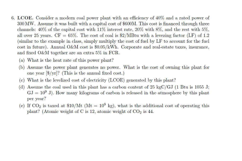 Solved 6. LCOE. Consider a modern coal power plant with an