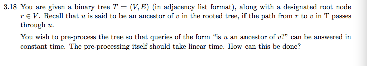 Solved You are given a binary tree T = (V; E) (in adjacency | Chegg.com