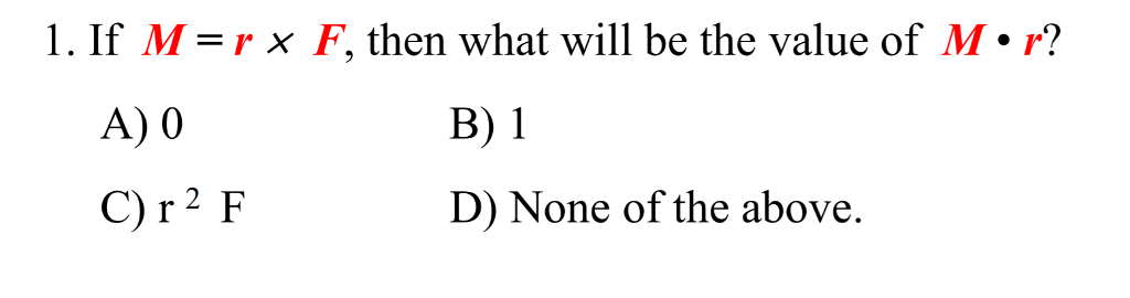 Solved I. If M=r x F, then what will be the value of M . r? | Chegg.com