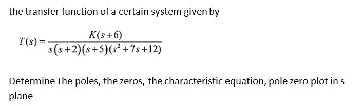 Solved the transfer function of a certain system given by | Chegg.com