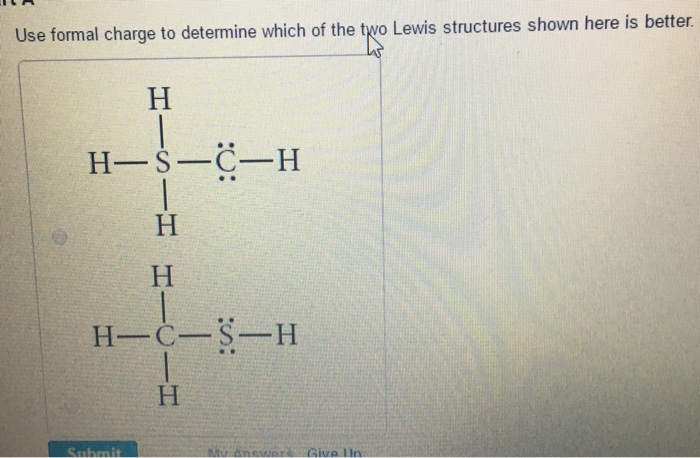 Solved Use Formal Charge To Determine Which Of The Two Lewis 