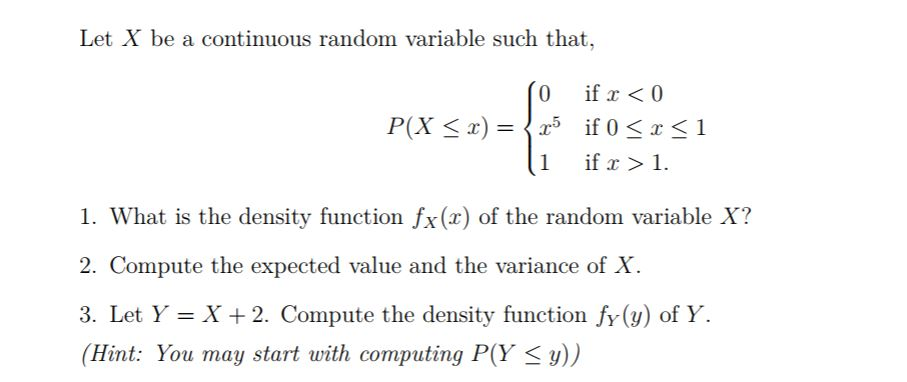 Solved Let X be a continuous random variable such that, 0 | Chegg.com