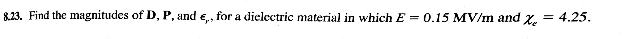 Solved Find the magnitudes of D, P, and epsilon_r, for a | Chegg.com