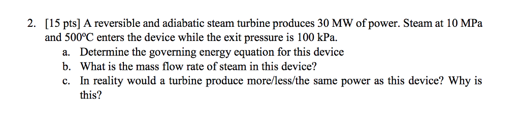 Solved 2. [15 pts] A reversible and adiabatic steam turbine | Chegg.com