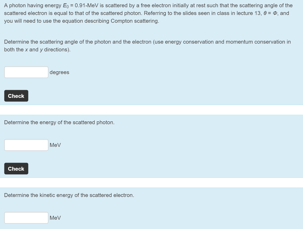 Solved A photon having energy E_0 = 0.91-MeV is scattered by | Chegg.com