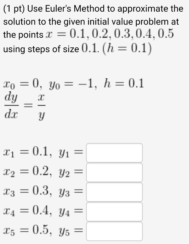 Solved Use Euler's Method to approximate the solution to the | Chegg.com