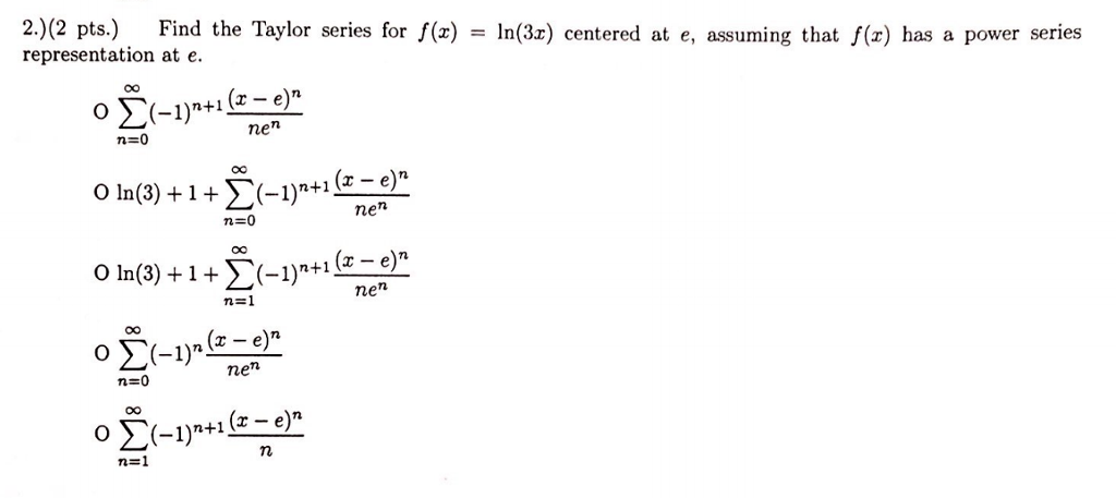 Solved Find the Taylor series for f(x) = ln(3x) centered at | Chegg.com