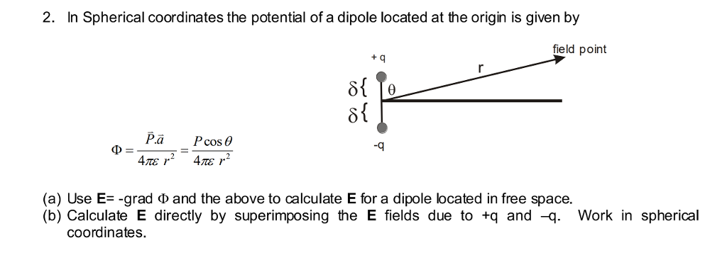 Solved 2. In Spherical coordinates the potential of a dipole | Chegg.com