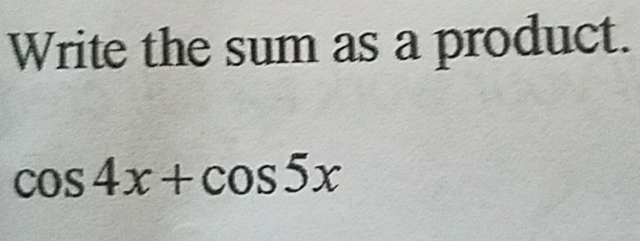 solved-write-the-sum-as-a-product-cos4x-cos5x-chegg