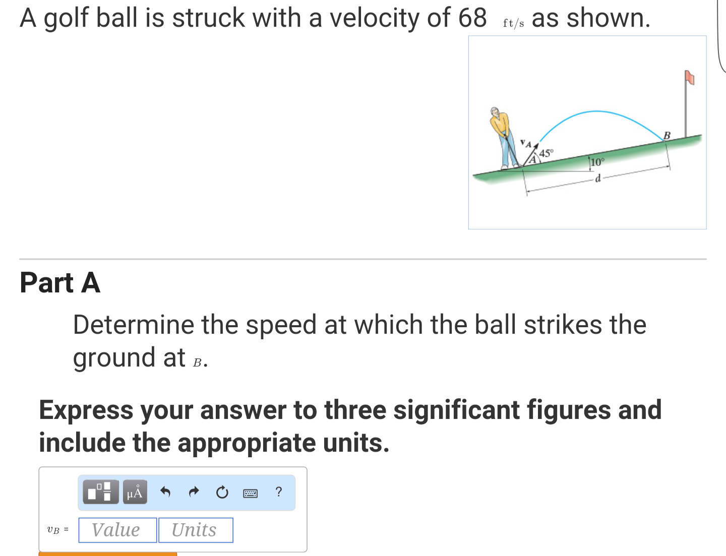 Solved A golf ball is struck with a velocity of 68 ft/s as