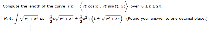 Solved Compute the length of the curve r(t) =〈 7t cos(t), 7t | Chegg.com