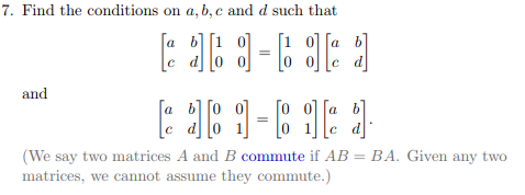 Solved 7. Find the conditions on a, b, c and d such that 0 0 | Chegg.com