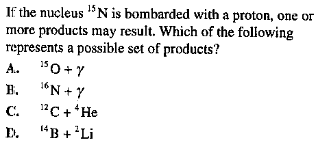 Solved If The Nucleus ^15 N Is Bombarded With A Proton, One | Chegg.com