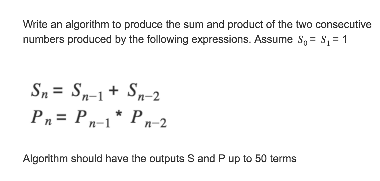 Solved Write an algorithm to produce the sum and product of | Chegg.com