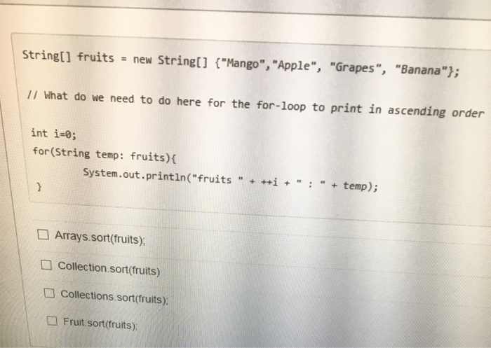 Solved String[] fruits = new String [] {