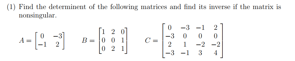 Solved (1) Find the determinent of the following matrices | Chegg.com