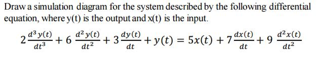 Draw a simulation diagram for the system described by | Chegg.com