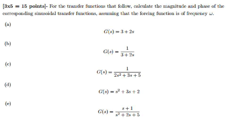 Solved For the transfer functions that follow, calculate the